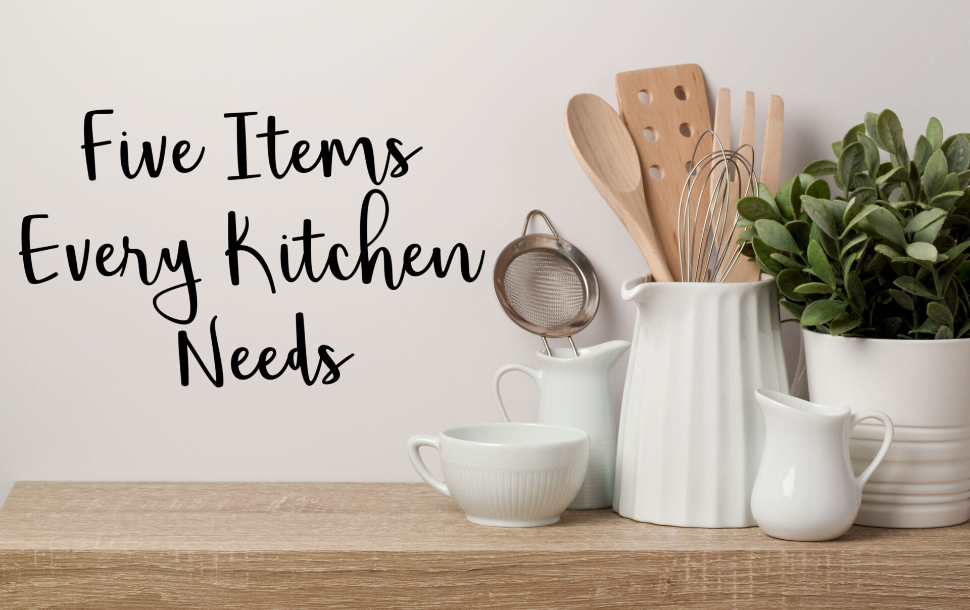 5 Kitchen Items You Didn’t Know You Need